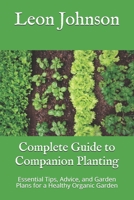 Complete Guide to Companion Planting: Essential Tips, Advice, and Garden Plans for a Healthy Organic Garden B08RX65P83 Book Cover