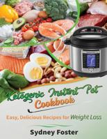 Ketogenic Instant Pot Cookbook: Easy, Delicious Recipes for Weight Loss: (Pressure Cooker Meals, Quick Healthy Eating, Meal Plan) (Keto Diet Coach) (Volume 3) 198505521X Book Cover