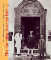 The Karimjee Jivanjee Family: Merchant Princes of East Africa 1800-2000 9085550270 Book Cover