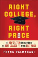 Right College, Right Price: The New System for Discovering the Best College Fit at the Best Price 1402273797 Book Cover