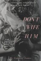 Dont Wife Him 1726390500 Book Cover