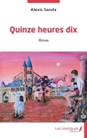 Quinze heures dix: Roman (French Edition) 2384174320 Book Cover