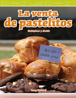 La Venta de Pastelitos (the Bake Sale) (Spanish Version) (Nivel 4 (Level 4)): Multiplicar y Dividir 1493829262 Book Cover