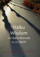 Haiku Wisdom: 101 Daily Morsels for the Spirit 1736910760 Book Cover