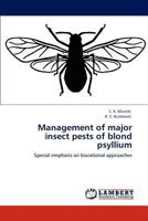 Management of major insect pests of blond psyllium: Special emphasis on biorational approaches 3848435500 Book Cover