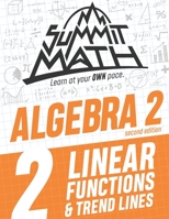 Summit Math Algebra 2 Book 2: Linear Functions and Trend Lines (Algebra 2 Series) 1710918675 Book Cover