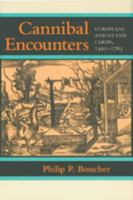 Cannibal Encounters: Europeans and Island Caribs, 1492-1763 (Johns Hopkins Studies in Atlantic History and Culture) 0801890993 Book Cover