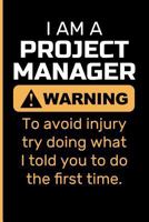 I Am A Project Manager Warning To avoid injury try doing what I told you to do the first time. 1723935271 Book Cover