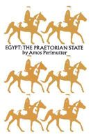 Egypt: The Praetorian State 0878550852 Book Cover