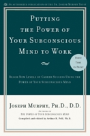 Putting the Power of Your Subconscious Mind to Work: Reach New Levels of Career Success Using the Power of Your Subconscious Mind 0735204365 Book Cover