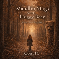 Maudlin Mags Meets Huggy Bear: A story about being seen B0GWF1ZD1X Book Cover