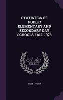 Statistics of Public Elementary and Secondary Day Schools Fall 1978 1354715195 Book Cover