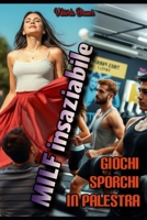 MILF insaziabile: Giochi sporchi in palestra (Italian Edition) B0F9FZ9HLS Book Cover