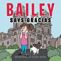 Bailey Says Gracias 1491842857 Book Cover