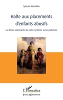 Halte aux placements d'enfants abusifs: La dérive alarmante de notre système socio-judiciaire (Justice Et Démocratie) (French Edition) 2343186707 Book Cover