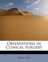 Observations in Clinical Surgery 0548286507 Book Cover