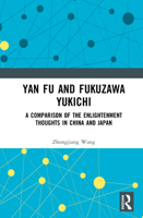 Yan Fu and Fukuzawa Yukichi: A Comparison of the Enlightenment Thoughts in China and Japan 1041157061 Book Cover