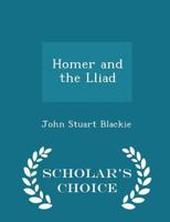 Homer and the Iliad 101620454X Book Cover