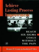 Achieve Lasting Process Improvement: Reach Six Sigma Goals without the Pain 0124499848 Book Cover