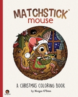 Matchstick Mouse: A Christmas Coloring Book B09KN4FD2H Book Cover