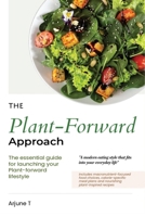 The Plant-Forward Approach: The Essential guide for launching your plant-forward lifestyle B0FBLYBCF5 Book Cover