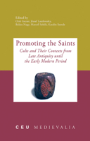 Promoting the Saints: Cults and Their Contexts from Late Antiquity Until the Early Modern Period 9639776939 Book Cover