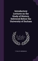 Introductory Lectures on the Study of History, Delivered Before the University of Durham 1357968345 Book Cover