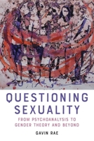 Questioning Sexuality: From Psychoanalysis to Gender Theory and Beyond 1399535102 Book Cover