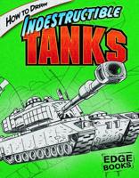 How to Draw Indestructible Tanks (Edge Books) 1429613017 Book Cover