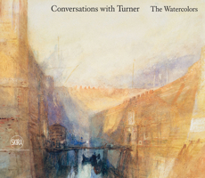Conversations with Turner: The Watercolors 8857240916 Book Cover