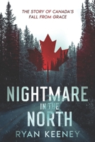 Nightmare in the North: The story of Canada's fall from grace B0DQV96KGS Book Cover