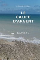 Le Calice d'Argent: Faustine 3 (Les miroirs Cambusier) (French Edition) B08M253XFL Book Cover