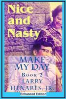 Nice and Nasty: Make My Day - 2 (Enhanced Edition) 1986601900 Book Cover