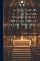 Avertissements Utile Aux Confesseurs Ou Discours Adressé Aux Missionnaires... 1021290114 Book Cover