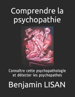 Comprendre la psychopathie: Connaître cette psychopathologie et détecter les psychopathes B08FP7SH3W Book Cover