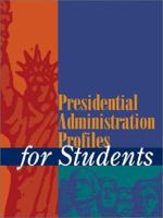 Presidential Administration Profiles for Students 0787627968 Book Cover