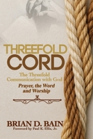 Threefold Cord: The Threefold Communication with God B0FSD9RY1R Book Cover