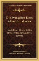 Die Evangelien Eines Alten Unzialcodex:  Nach Einer Abschrift Des Dreizehnten Jahrunderts (1903) 1168453704 Book Cover