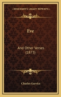 Eve: And Other Verses 1436840228 Book Cover