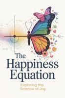 The Happiness Equation: Exploring the Science of Joy B0G3QKZRLK Book Cover