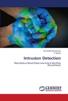 Intrusion Detection: Map Reduce Based Deep Learning In Big Data Environment 6206158853 Book Cover