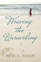 Weaving the Unraveling 0988759101 Book Cover