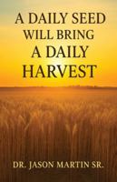 A Daily Seed Will Bring a Daily Harvest 1970853107 Book Cover