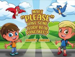 May I Please Have Some Teddy Bear Pancakes? 160645272X Book Cover