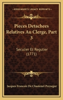 Pieces Detachees Relatives Au Clerge, Part 3: Seculier Et Regulier (1771) 1166174980 Book Cover