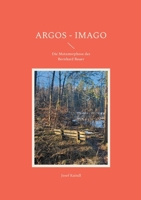Argos - Imago: Die Metamorphose des Bernhard Bauer (German Edition) 3759759076 Book Cover