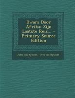 Dwars Door Afrika: Zijn Laatste Reis... 1022621246 Book Cover