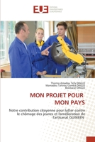 MON PROJET POUR MON PAYS: Notre contribution citoyenne pour lutter contre le chômage des jeunes et l'amélioration de l'artisanat GUINEEN 6202550945 Book Cover