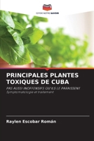 PRINCIPALES PLANTES TOXIQUES DE CUBA: PAS AUSSI INOFFENSIFS QU'ILS LE PARAISSENTSymptomatologie et traitement (French Edition) 6203816345 Book Cover