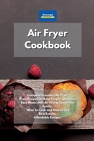 Air Fryer Cookbook: Complete Cuisinart Air Fryer Oven Recipes for Busy People. Quick and Easy Meals with Air Frying System for Family. What to Cook and How to Get Best Results. Affordable Recipes. 180160505X Book Cover
